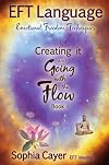 EFT Language: Creating It and Going with the Flow - Book One
