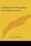 A Defense of Prejudice and Other Essays