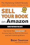 Sell Your Book on Amazon: The Book Marketing COACH Reveals Top-Secret "How-to" Tips Guaranteed to Increase Sales for Print-on-Demand and Self-Publishing Writers