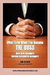 What to Do When You Become the Boss: How New Managers Become Successful Managers
