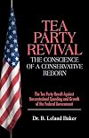 Tea Party Revival: The Conscience of a Conservative Reborn: The Tea Party Revolt Against Unconstrained Spending and Growth of the Federal Government