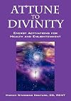 Attune to Divinity: Energy Activations for Health and Enlightenment