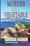 Murder by Vegetable: Baby Quilt (A Quilted Mystery)