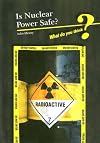 Is Nuclear Power Safe? (What Do You Think?)