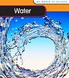 Water (Heinemann First Library: My World of Science)