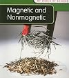 Magnetic and Nonmagnetic (Heinemann First Library: My World of Science)