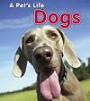 Dogs (Heinemann First Library: A Pet's Life)