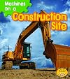 Machines on a Construction Site (Read and Learn: Machines at Work)