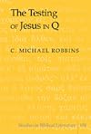 The Testing of Jesus in Q (Studies in Biblical Literature)
