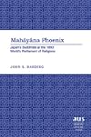 Mahāyāna phoenix Japan's Buddhists at the 1893 World's Parliament of Religions