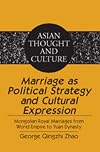 Marriage as political strategy and cultural expression : Mongolian royal marriages from world empire to Yuan dynasty