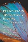 Innovations in Transformative Learning: Space, Culture, and the Arts (Counterpoints)