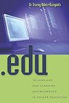 .edu: Technology and Learning Environments in Higher Education