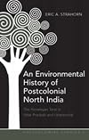 An environmental history of postcolonial North India the Himalayan Tarai in Uttar Pradesh and Uttaranchal