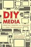 DIY media : creating, sharing and learning with new technologies