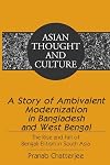 A story of ambivalent modernization in Bangladesh and West Bengal the rise and fall of Bengali elitism in South Asia