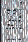 The Algerian novel and colonial discourse witnessing to a différend