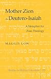 Mother Zion in Deutero-Isaiah : a metaphor for Zion theology