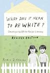 What Does It Mean to Be White? Developing White Racial Literacy
