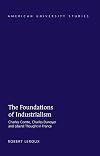 The foundations of industrialism : Charles Comte, Charles Dunoyer and liberal thought in France