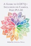 A Guide to LGBTQ Inclusion on Campus, Post-PULSE (Equity in Higher Education Theory, Policy, and Praxis)
