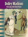 Teacher Created Materials - Primary Source Readers: Dolley Madison - First Lady of the United States - Grade 4 - Guided Reading Level P