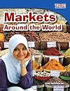 Teacher Created Materials - TIME For Kids Informational Text: Markets Around the World - Grade 3 - Guided Reading Level N