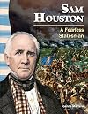 Teacher Created Materials - Primary Source Readers: Sam Houston - A Fearless Statesman - Grade 3 - Guided Reading Level R