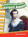 Amazing Americans: Abigail Adams (Social Studies Readers : Content and Literacy)