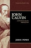 John Calvin and His Passion for the Majesty of God
