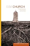 Total Church: A Radical Reshaping around Gospel and Community