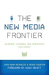 The New Media Frontier: Blogging, Vlogging, and Podcasting for Christ