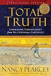 Total Truth: Liberating Christianity from its Cultural Captivity