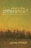 What's the Difference?: Manhood and Womanhood Defined According to the Bible