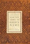 For the Fame of God's Name: Essays in Honor of John Piper