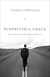 Surprised by Grace: God's Relentless Pursuit of Rebels