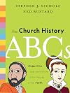The Church History ABCs: Augustine and 25 Other Heroes of the Faith