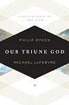 Our Triune God: Living in the Love of the Three-in-One