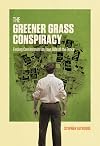 The Greener Grass Conspiracy: Finding Contentment on Your Side of the Fence