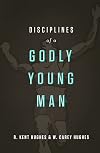 Disciplines of a Godly Young Man
