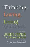 Thinking. Loving. Doing.: A Call to Glorify God with Heart and Mind