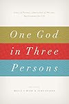 One God in Three Persons: Unity of Essence, Distinction of Persons, Implications for Life