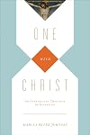 One with Christ: An Evangelical Theology of Salvation