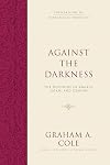 Against the Darkness: The Doctrine of Angels, Satan, and Demons (Foundations of Evangelical Theology)