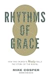 Rhythms of Grace: How the Church's Worship Tells the Story of the Gospel