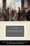 Love Your Enemies (A History of the Tradition and Interpretation of Its Uses): Jesus' Love Command in the Synoptic Gospels and the Early Christian Paraenesis