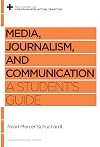 Media, Journalism, and Communication: A Student's Guide (Reclaiming the Christian Intellectual Tradition)