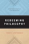 Redeeming Philosophy: A God-Centered Approach to the Big Questions