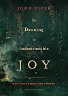 The Dawning of Indestructible Joy: Daily Readings for Advent