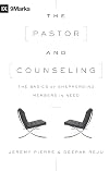 The Pastor and Counseling: The Basics of Shepherding Members in Need (9Marks)